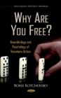 Image for Why are you free?  : neurobiology and psychology of voluntary action