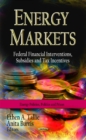 Image for Energy markets  : federal financial interventions, subsidies and tax incentives