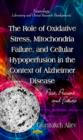 Image for Role of oxidative stress, mitochondria failure, &amp; cellular hypoperfusion in the context of Alzheimer disease  : past, present &amp; future