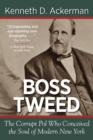 Image for Boss Tweed : the Corrupt Pol who Conceived the Soul of Modern New York