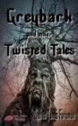 Image for Greybark and Other Twisted Tales