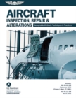 Image for Aircraft Inspection, Repair &amp; Alterations : Acceptable Methods, Techniques &amp; Practices (FAA AC 43.13-1B and 43.13-2B)