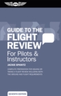 Image for Guide to the Flight Review For Pilots &amp; Instructors: Complete preparation for issuing or taking a flight review including both the ground and flight requirements