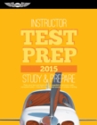 Image for Instructor Test Prep 2015: Study &amp; Prepare: Pass your test and know what is essential to become a safe, competent pilot   from the most trusted source in aviation training