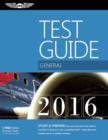 Image for General test guide 2016  : the &#39;fast-track&#39; to study for and pass the aviation maintenance technician knowledge exam