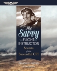 Image for The savvy flight instructor  : secrets of the successful CFI