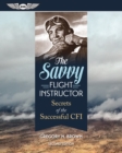 Image for Savvy Flight Instructor: Secrets of the Successful CFI