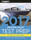 Image for Private pilot test prep 2017  : study &amp; prepare: pass your test and know what is essential to become a safe, competent pilot - from the most trusted source in aviation training