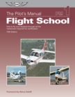 Image for Pilot's Manual: Flight School: How to Fly Your Airplane Through All the FAR/JAR Maneuvers.