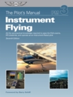 Image for Pilot&#39;s Manual: Instrument Flying: All the aeronautical knowledge required to pass the FAA exams, IFR checkride, and operate as an Instrument-Rated pilot