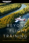 Image for Beyond Flight Training: Adventures and Opportunities for the Newly Certificated Pilot