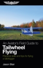 Image for Aviator&#39;s Field Guide to Tailwheel Flying: Practical Skills and Tips for Flying a Taildragger