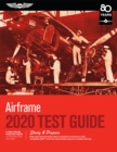 Image for Airframe Test Guide 2020: Pass your test and know what is essential to become a safe, competent AMT from the most trusted source in aviation training
