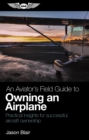 Image for An aviator&#39;s field guide to owning an airplane: practical insights for successful aircraft ownership