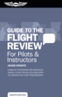 Image for Guide to the Flight Review for Pilots &amp; Instructors: Complete Preparation for Issuing or Taking a Flight Review Including Both the Ground and Flight Requirements