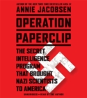 Image for Operation Paperclip  : the CIA&#39;s secret program to bring Nazi scientists to America