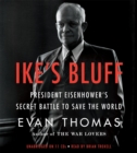 Image for Ike&#39;s bluff  : President Eisenhower&#39;s secret battle to save the world