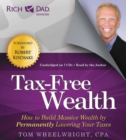 Image for Tax-free wealth  : how to build massive wealth by permanently lowering your taxes