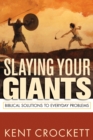 Image for Slaying Your Giants. Biblical Solutions to Everyday Problems