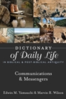 Image for Dictionary of Daily Life in Biblical &amp; Post-Biblical Antiquity: Communication &amp; Messengers