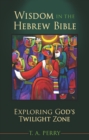 Image for Wisdom in the Hebrew Bible : Exploring God&#39;s Twilight Zone