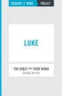 Image for Theology of Work Project.: (Luke.)