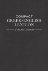 Image for Compact Greek-English Lexicon of the New Testament