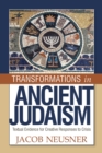 Image for Transformations in ancient Judaism  : textual evidence for creative responses to crisis