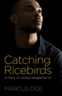 Image for Catching ricebirds  : a story of letting vengeance go