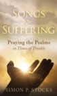 Image for Songs for suffering  : praying the Psalms in times of trouble