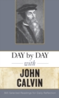 Image for Day by day with John Calvin  : selected readings for daily reflection