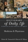 Image for Dictionary of Daily Life in Biblical &amp; Post-Biblical Antiquity: Medicine &amp; Physicians