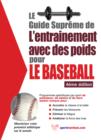 Image for Le Guide Supreme De L&#39;entrainement Avec Des Poids Pour Le Baseball