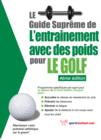 Image for Le Guide Supreme De L&#39;entrainement Avec Des Poids Pour Le Golf