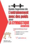 Image for Le Guide Supreme De L&#39;entrainement Avec Des Poids Pour La Gymnastique