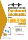 Image for Le Guide Supreme De L&#39;entrainement Avec Des Poids Pour L&#39;athletisme