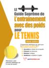 Image for Le Guide Supreme De L&#39;entrainement Avec Des Poids Pour Le Tennis