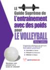 Image for Le Guide Supreme De L&#39;entrainement Avec Des Poids Pour Le Volleyball