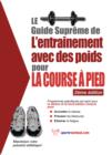 Image for Le Guide Supreme De L&#39;entrainement Avec Des Poids Pour La Course a Pied