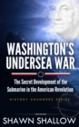 Image for Washington&#39;s Undersea War