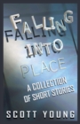 Image for Falling Into Place : A Collection of Short Stories