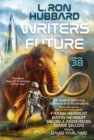 Image for L. Ron Hubbard presents writers of the future  : anthology of award-winning sci-fi and fantasy short storiesVolume 38