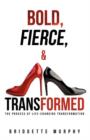 Image for Bold, Fierce, and Transformed