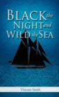 Image for Black the Night and Wild the Sea