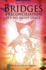 Image for Bridges of Reconciliation : It&#39;s All About Grace