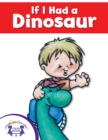 Image for If I Had A Dinosaur