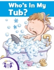 Image for Who Is In My Tub?