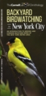 Image for Backyard Birdwatching in New York City : An Introduction to Birding and Common Backyard Birds of the New York Metro Area