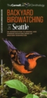 Image for Backyard Birdwatching in Seattle : An Introduction to Birding and Common Backyard Birds of Western Washington