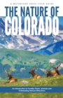 Image for The Nature of Colorado : An Introduction to Familiar Plants, Animals and Outstanding Natural Attractions